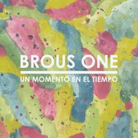 Brous One - Un Momento en el Tiempo