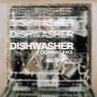 Dominic Fike - DISHWASHER
