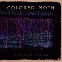 Colored Moth - Fragmenting Tensions