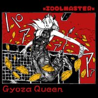 xIDOLMASTERx - Gyoza Queen