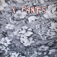 Y Pants - Beat It Down