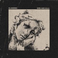 Glassing - Dire and Sulk