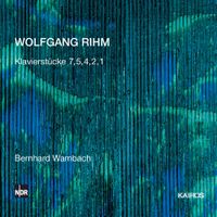 Bernhard Wambach - Wolfgang Rihm: Klavierst&uuml;cke 7, 5, 4, 2, 1