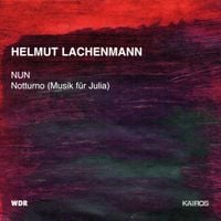 WDR Sinfonieorchester K&ouml;ln / Neue Vocalsolisten Stuttgart / Klangforum Wien / Jonathan Nott / Hans Zender / Gaby Pas-Van Riet / Michael Svoboda / Andreas Lindenbaum - Helmut Lachenmann: NUN; Notturno (Musik f&uuml;r Julia)