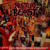 Heathen Beast - Fuck All Religions, Equally