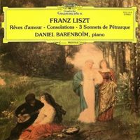 Daniel Barenboim - Franz Liszt: R&ecirc;ves D'Amour; Consolations; 3 Sonnets De P&eacute;trarque
