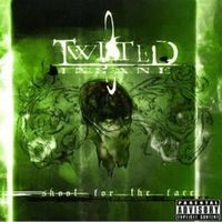 Twisted Insane - Shoot For The Face