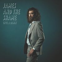 James and the Shame - Give a Damn