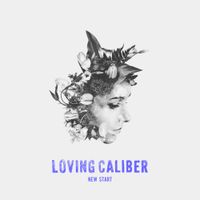 Loving Caliber - New Start