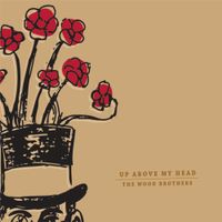 The Wood Brothers - Up Above My Head