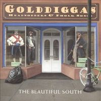 The Beautiful South - Golddiggas, Headnodders and Pholk Songs