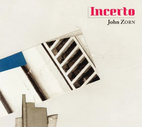 John Zorn - Incerto