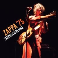 Frank Zappa - Zappa &rsquo;75: Zagreb / Ljubljana