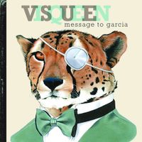 Visqueen - Message to Garcia