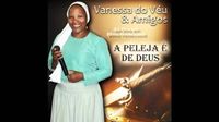 Vanessa Do V&eacute;u & Amigos - A Peleja &eacute; de Deus