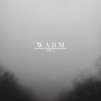 Warm - Pt. 1