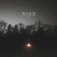 Warm - Pt. 2