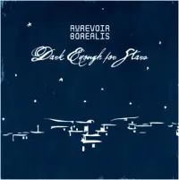 Au Revoir Borealis - Dark Enough for Stars