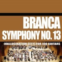 Glenn Branca - Symphony No 13 (Hallucination City) for 100 Guitars