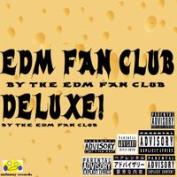 EDM FAN CLUB! - EDM FAN CLUB! (Deluxe)