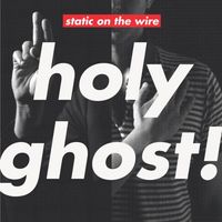 Holy Ghost! - Static on the Wire