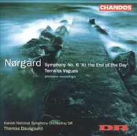 Danish National Symphony Orchestra/DR / Thomas Dausgaard - N&oslash;rg&aring;rd: Symphony No. 6 'At The End Of The Day'; Terrains Vagues