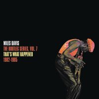 Miles Davis - That&rsquo;s What Happened 1982-1985: The Bootleg Series, Vol. 7