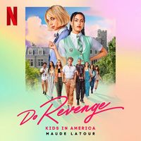 Maude Latour - Kids in America (From the Netflix Film "Do Revenge")