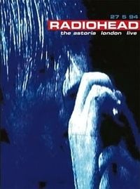 Radiohead - 27 5 94 The Astoria London Live