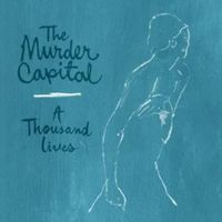 The Murder Capital - A Thousand Lives