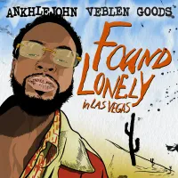 ANKHLEJOHN & Veblen Goods - Found Lonely In Las Vegas