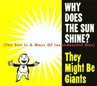 They Might Be Giants - Why Does the Sun Shine?