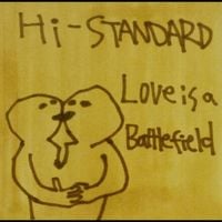 Hi-STANDARD - LOVE IS A BATTLEFIELD