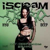 HYO - iScreaM Vol.17 : DEEP Remixes