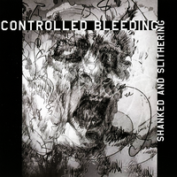 Controlled Bleeding - Shanked and Slithering