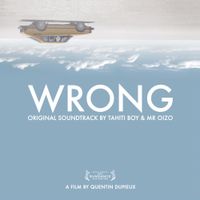 Tahiti Boy & Mr. Oizo - Wrong (Original Motion Picture Soundtrack)