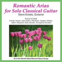 Steve Eckels - Romantic Arias for Solo Classical Guitar
