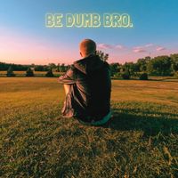 Beetlebat - BE DUMB BRO