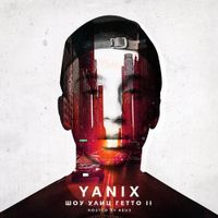 Yanix - Шоу улиц гетто 2