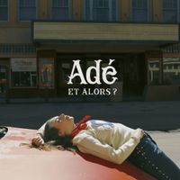Ad&eacute; - Et alors ?