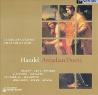 Le Concert d'Astrée, Emmanuelle Haïm, Natalie Dessay, Véronique Gens, Anna Maria Panzarella, Laura Claycomb, Patricia Petibon, Paul Agnew, Brian Asawa, Juanita Lascarro, Sara Mingardo & Marijana Mijanovic - Handel: Arcadian Duets