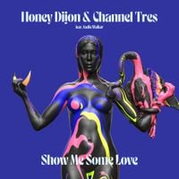 Honey Dijon & Channel Tres - Show Me Some love