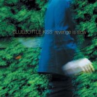 Bluebottle Kiss - Revenge is Slow