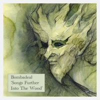 Bombadeal - Songs Further Into The Woods