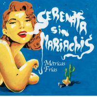 M&eacute;tricas Fr&iacute;as - Serenata Sin Mariachis