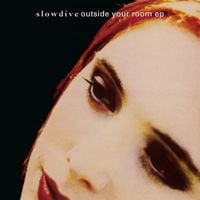 Slowdive - Outside Your Room