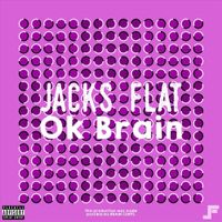 Jacks Flat - Ok Brain