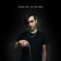 Antony Kos - All For When