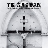 The Zen Circus - Visited by the Ghost of Blind Willie Lemon Juice Namington IV