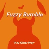 Fuzzy Bumble - Any Other Way